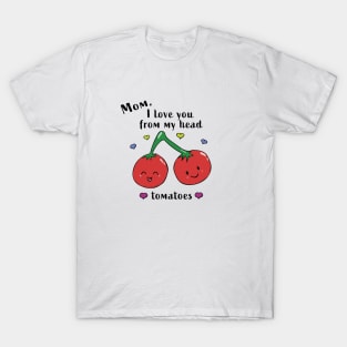 I love you mom T-Shirt